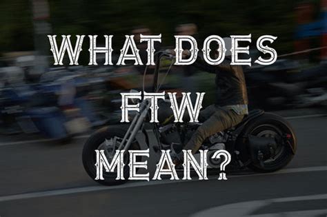 What Does Ftw Mean Biker